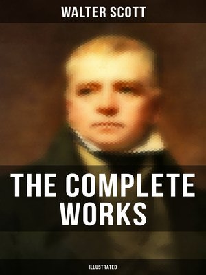 cover image of The Complete Works of Sir Walter Scott (Illustrated)